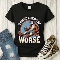 It Could Always Be Worse Homeless Man Down On His Luck Women's T-Shirt thumb 3
