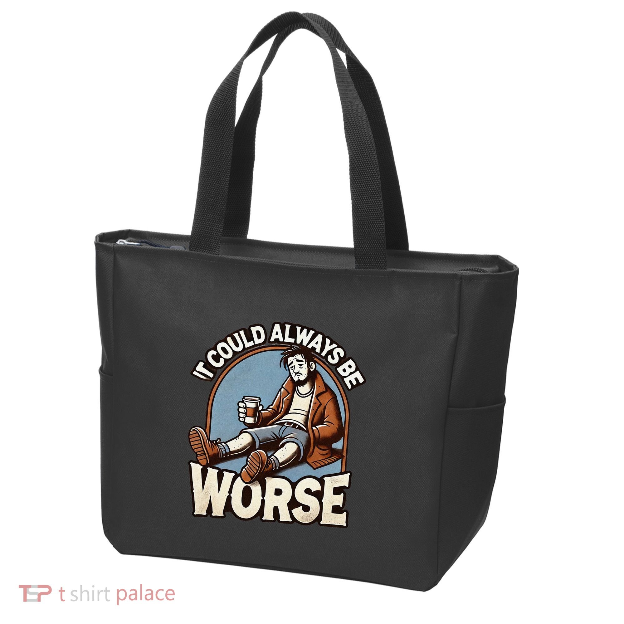 It Could Always Be Worse Homeless Man Down On His Luck Tote Bag