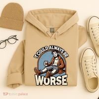 It Could Always Be Worse Homeless Man Down On His Luck Hoodie thumb 4