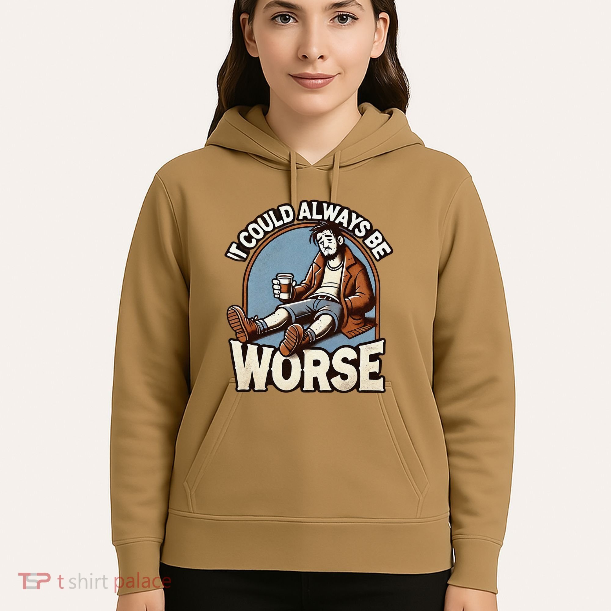 It Could Always Be Worse Homeless Man Down On His Luck Hoodie