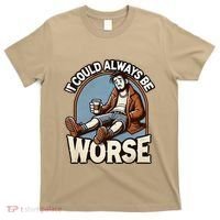 It Could Always Be Worse Homeless Man Down On His Luck T-Shirt thumb 0
