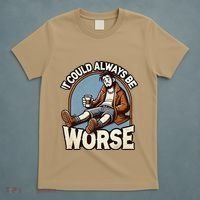 It Could Always Be Worse Homeless Man Down On His Luck T-Shirt thumb 5