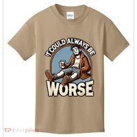 It Could Always Be Worse Homeless Man Down On His Luck Kids T-Shirt thumb 0