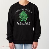 I Can Buy Myself Flowers Weed Funny 420 Day Cannabis Women's Sweatshirt thumb 0