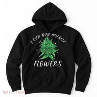 I Can Buy Myself Flowers Weed Funny 420 Day Cannabis Hoodie thumb 0