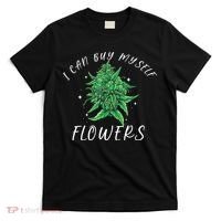 I Can Buy Myself Flowers Weed Funny 420 Day Cannabis T-Shirt thumb 0