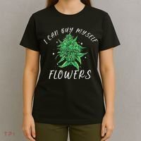 I Can Buy Myself Flowers Weed Funny 420 Day Cannabis T-Shirt thumb 4