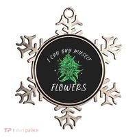 I Can Buy Myself Flowers Weed Funny 420 Day Cannabis Ornament thumb 0
