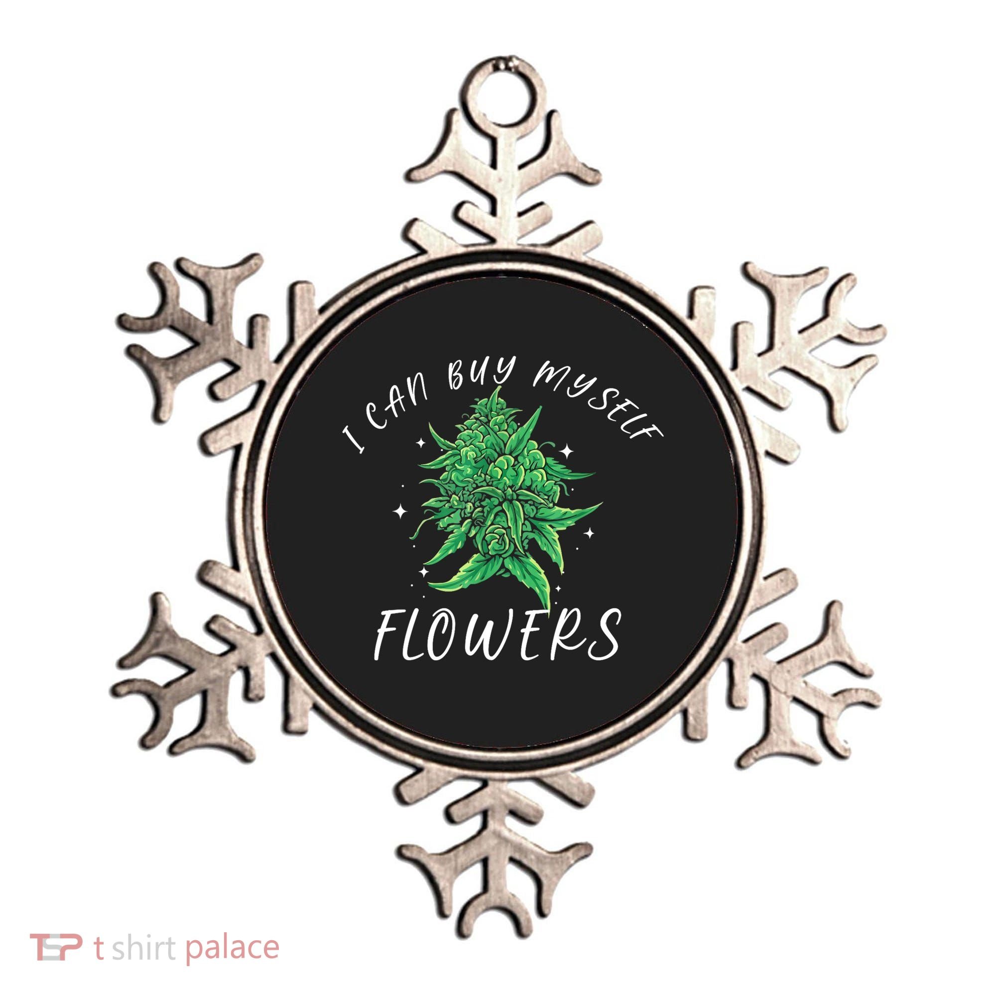 I Can Buy Myself Flowers Weed Funny 420 Day Cannabis Ornament