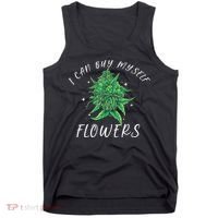 I Can Buy Myself Flowers Weed Funny 420 Day Cannabis Tank Top thumb 0