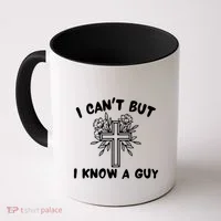 I CanT But I Know A Guy Jesus Cross Funny Christian Coffee Mug thumb 0