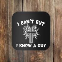 I CanT But I Know A Guy Jesus Cross Funny Christian Coaster thumb 0
