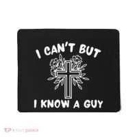 I CanT But I Know A Guy Jesus Cross Funny Christian Mousepad thumb 0