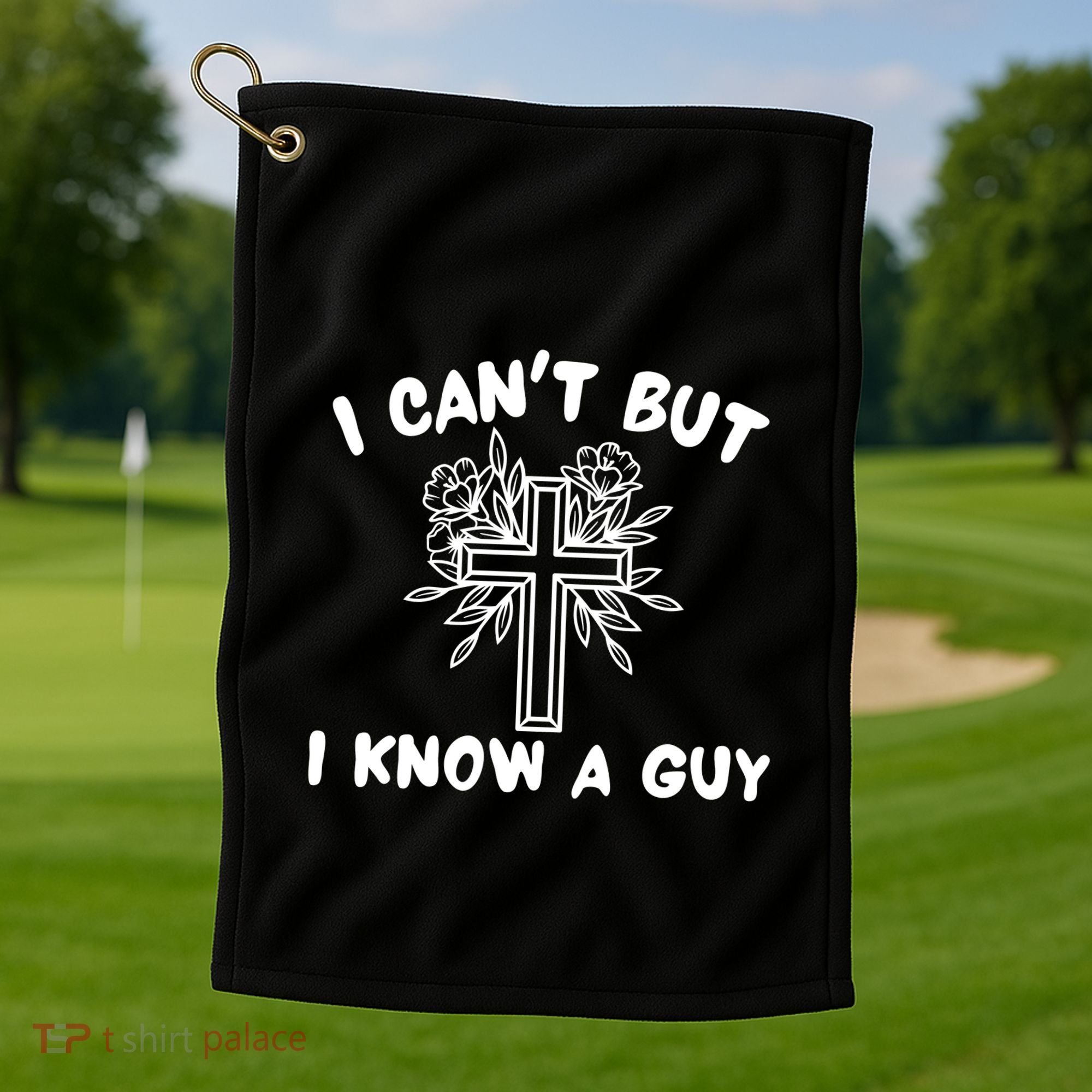 I CanT But I Know A Guy Jesus Cross Funny Christian Golf Towel