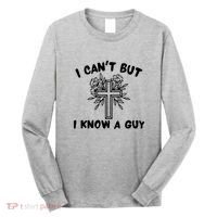 I CanT But I Know A Guy Jesus Cross Funny Christian Long Sleeve Shirt thumb 0