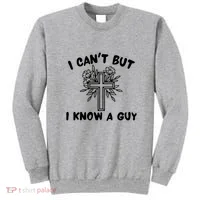 I CanT But I Know A Guy Jesus Cross Funny Christian Sweatshirt thumb 0