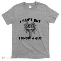 I CanT But I Know A Guy Jesus Cross Funny Christian T-Shirt thumb 0
