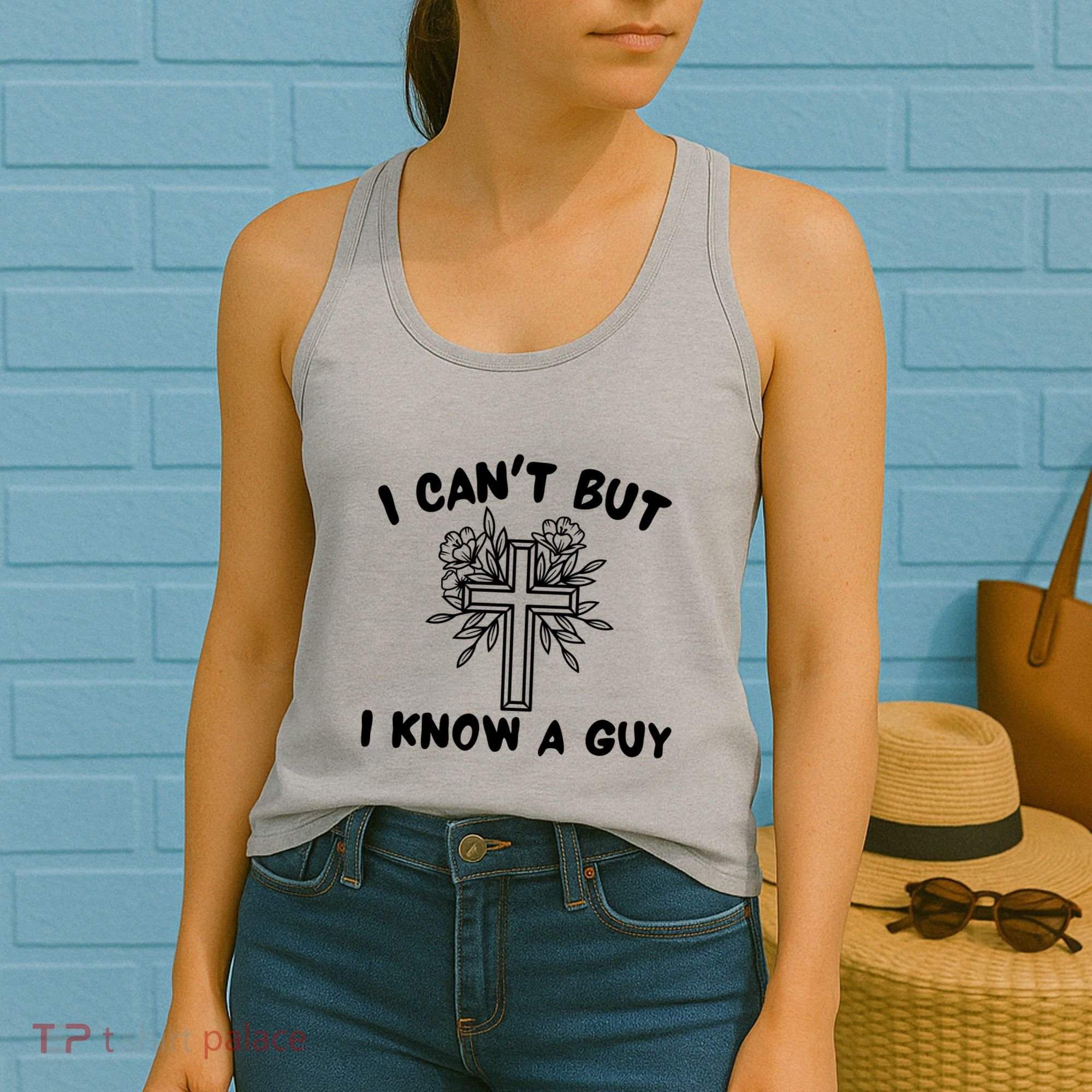 I CanT But I Know A Guy Jesus Cross Funny Christian Women's Tank Top
