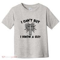 I CanT But I Know A Guy Jesus Cross Funny Christian Toddler T-Shirt thumb 0