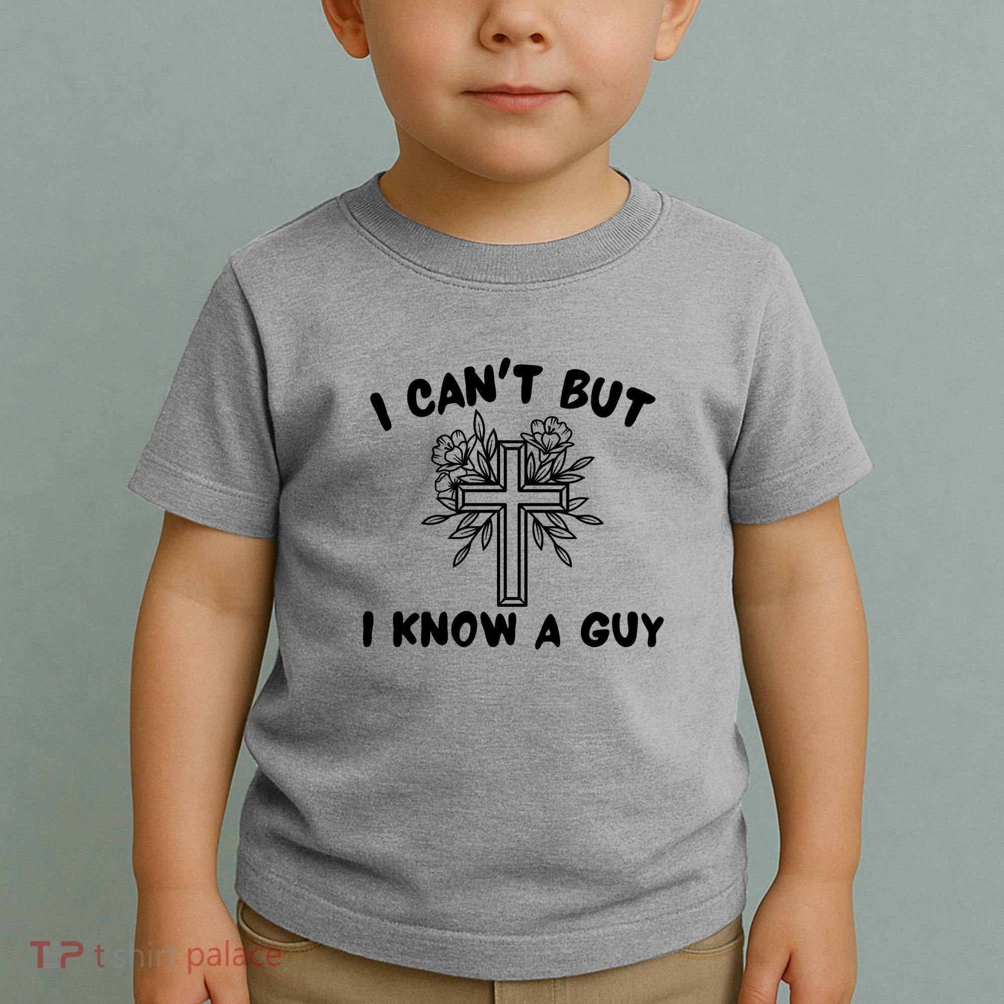 I CanT But I Know A Guy Jesus Cross Funny Christian Toddler T-Shirt