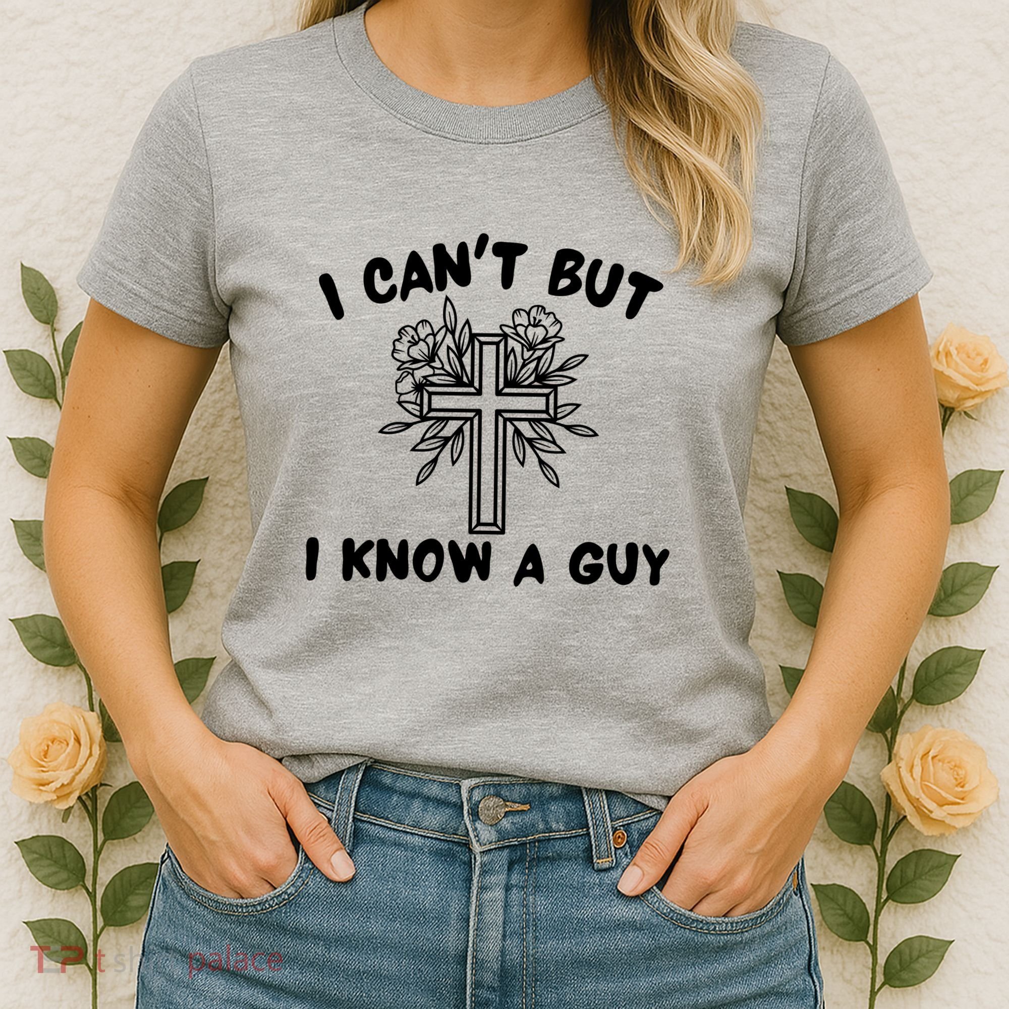 I CanT But I Know A Guy Jesus Cross Funny Christian Women's T-Shirt