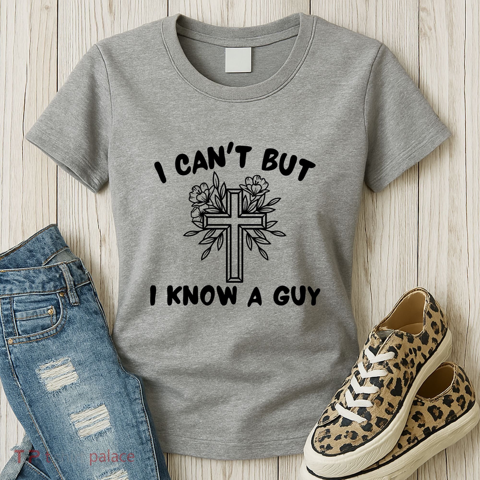 I CanT But I Know A Guy Jesus Cross Funny Christian Women's T-Shirt