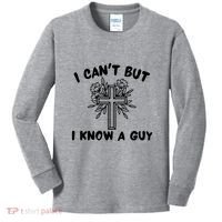 I CanT But I Know A Guy Jesus Cross Funny Christian Kids Long Sleeve Shirt thumb 0