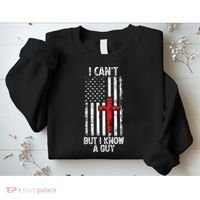 I Can't But I Know A Guy Jesus Cross Christian USA Flag Sweatshirt thumb 2
