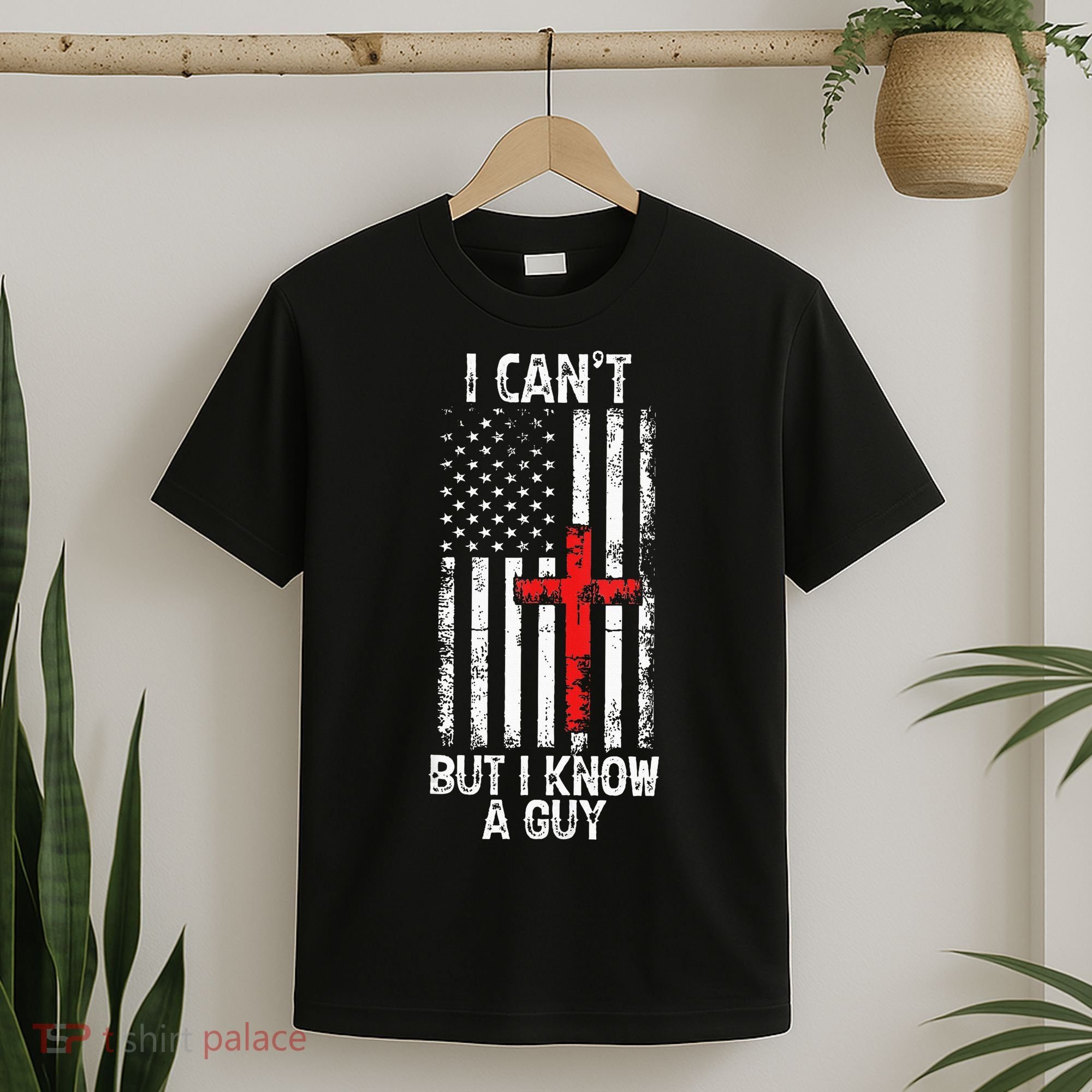 I Can't But I Know A Guy Jesus Cross Christian USA Flag T-Shirt