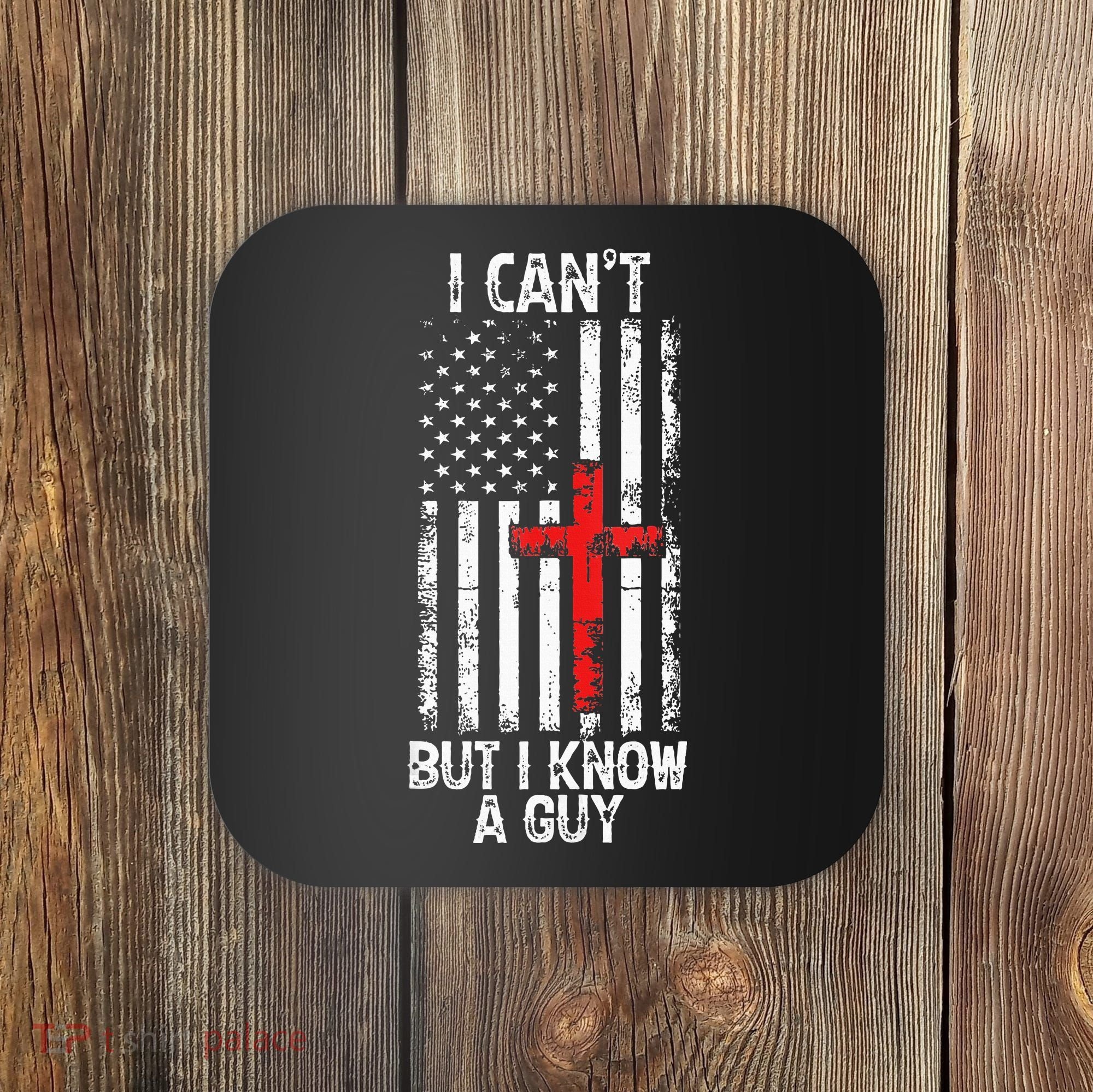 I Can't But I Know A Guy Jesus Cross Christian USA Flag Coaster