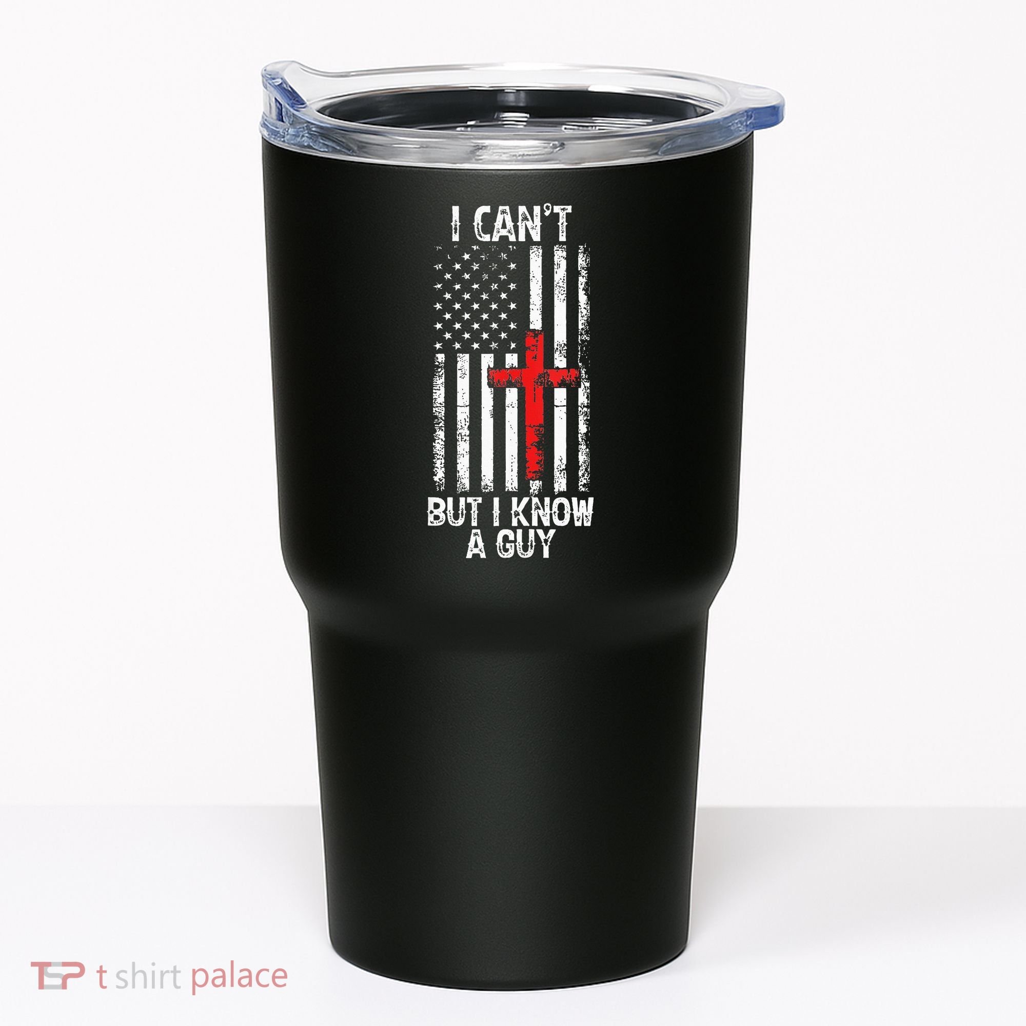 I Can't But I Know A Guy Jesus Cross Christian USA Flag Tumbler