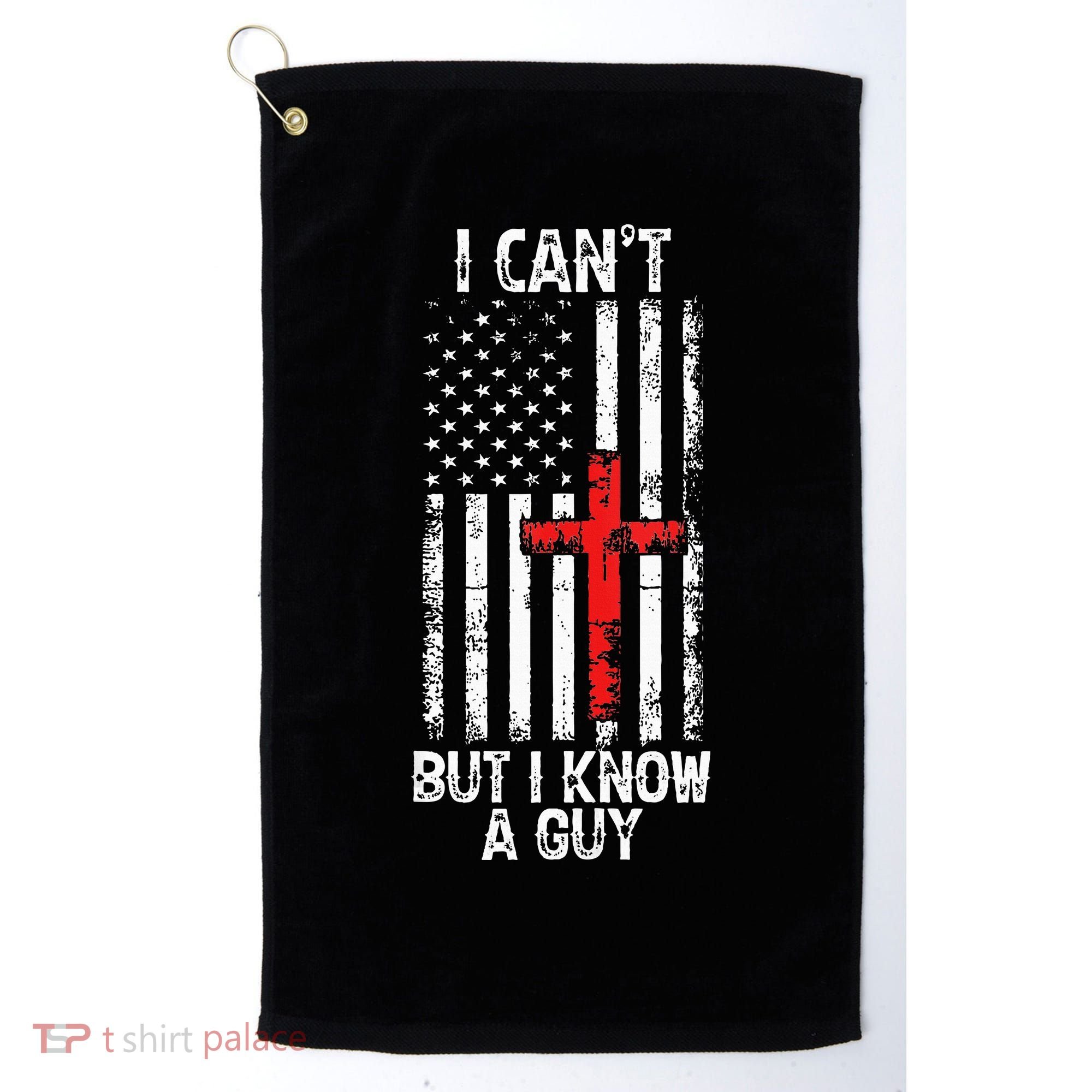 I Can't But I Know A Guy Jesus Cross Christian USA Flag Golf Towel