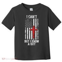 I Can't But I Know A Guy Jesus Cross Christian USA Flag Toddler T-Shirt thumb 0