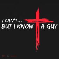 I Can't But I Know A Guy Jesus Cross Funny Christian T-Shirt thumb 7
