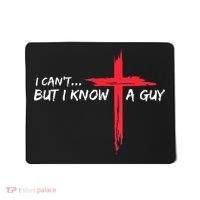 I Can't But I Know A Guy Jesus Cross Funny Christian Mousepad thumb 0