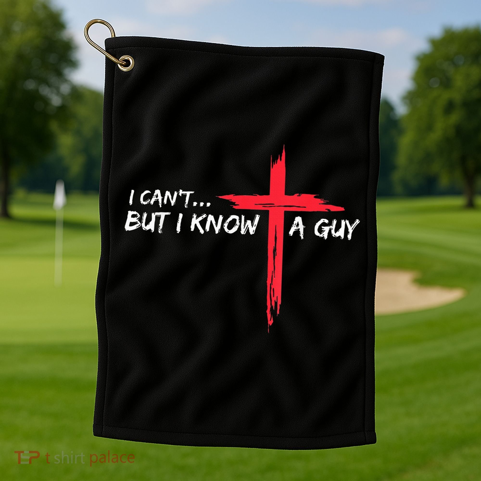 I Can't But I Know A Guy Jesus Cross Funny Christian Golf Towel