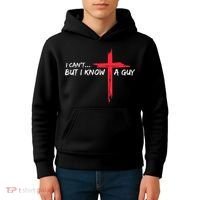 I Can't But I Know A Guy Jesus Cross Funny Christian Kids Hoodie thumb 4