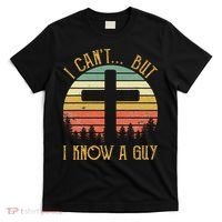 I Can't But I Know A Guy Jesus Cross Funny Christian T-Shirt thumb 0