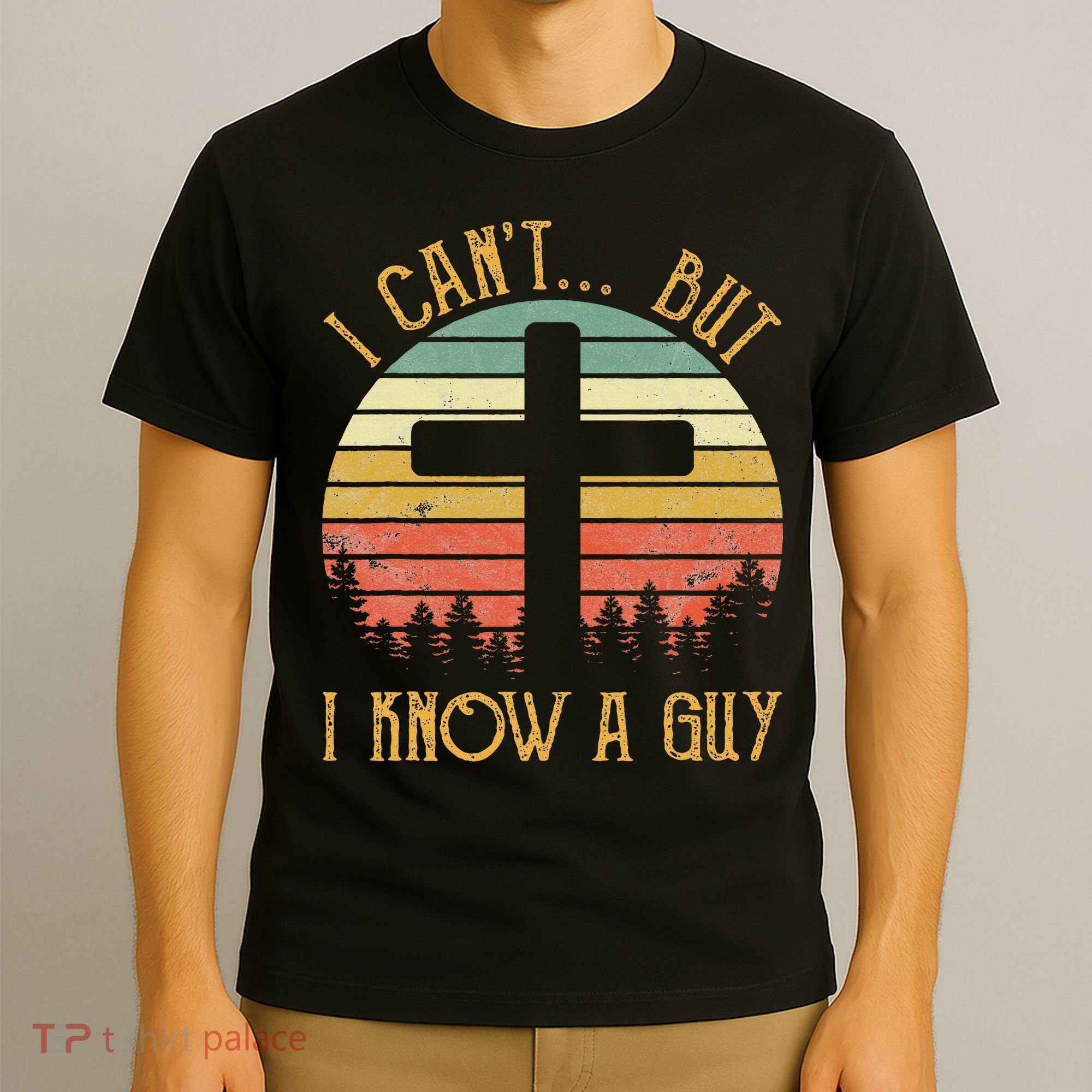 I Can't But I Know A Guy Jesus Cross Funny Christian T-Shirt