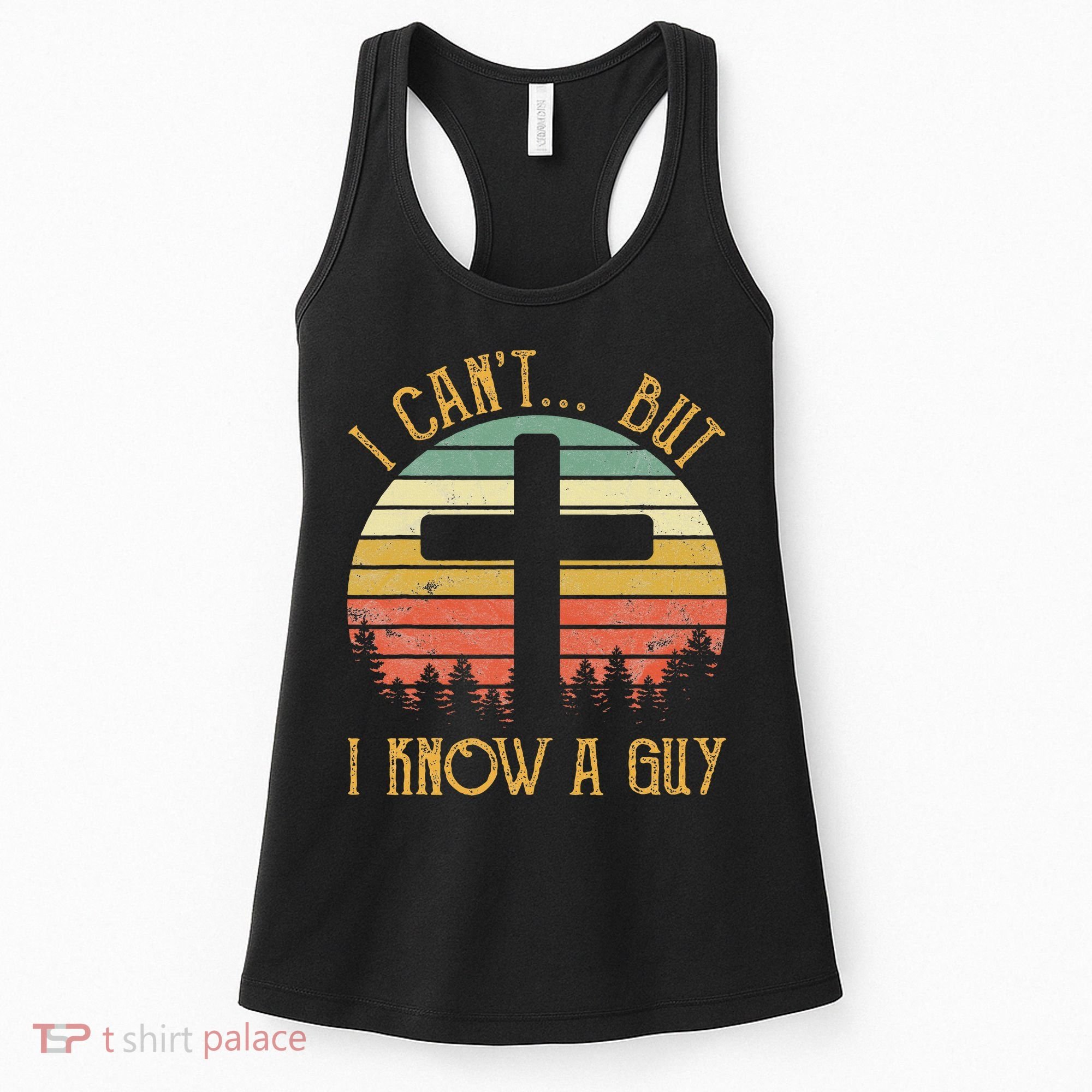 I Can't But I Know A Guy Jesus Cross Funny Christian Women's Tank Top