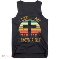 I Can't But I Know A Guy Jesus Cross Funny Christian Tank Top thumb 0
