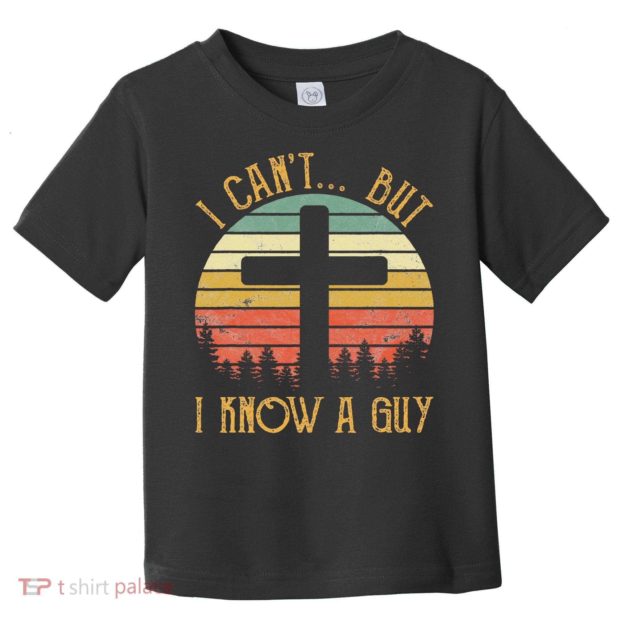 I Can't But I Know A Guy Jesus Cross Funny Christian Toddler T-Shirt