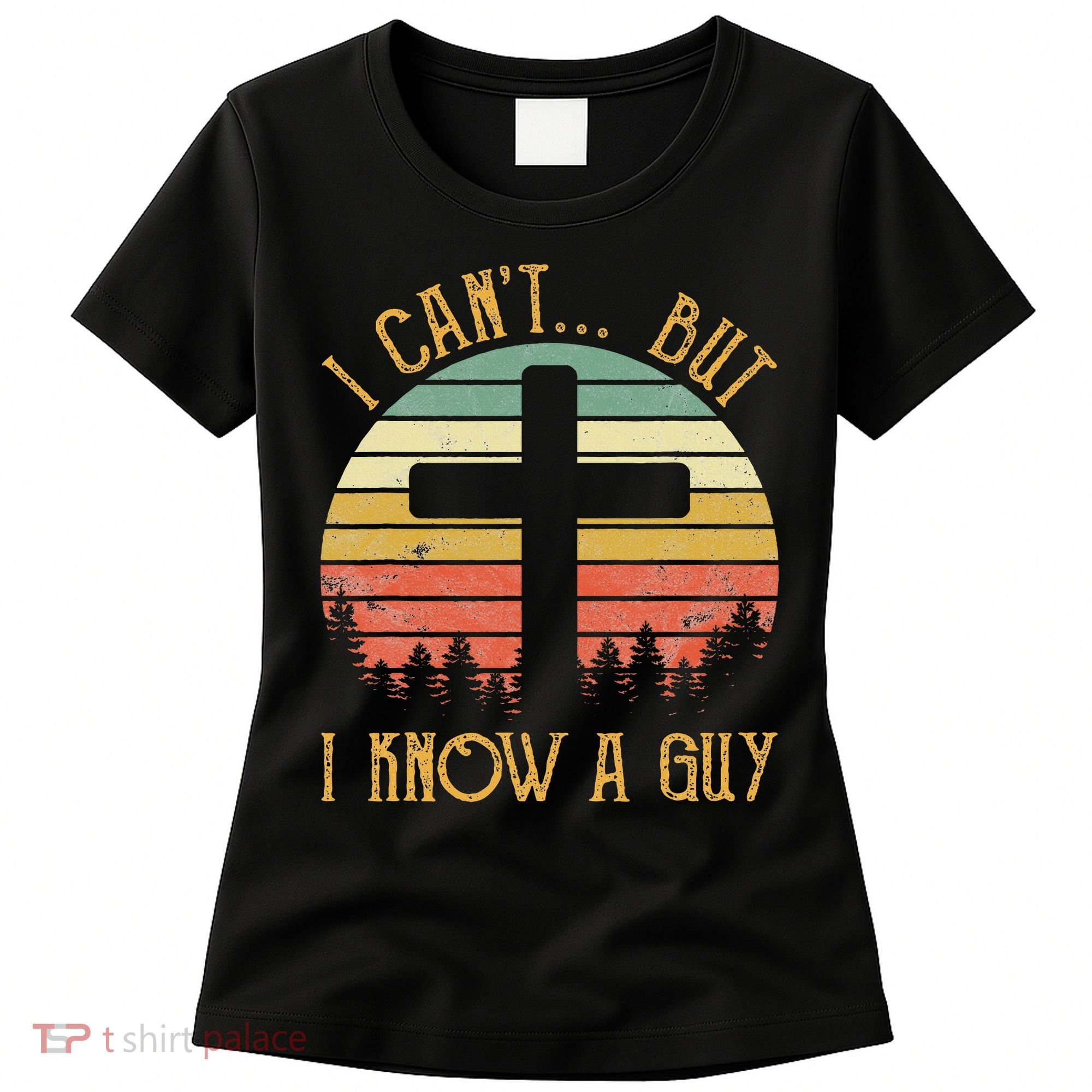 I Can't But I Know A Guy Jesus Cross Funny Christian Women's T-Shirt