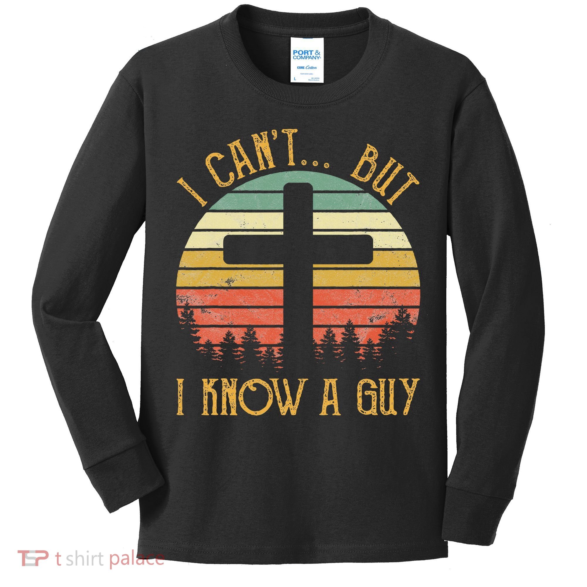 I Can't But I Know A Guy Jesus Cross Funny Christian Kids Long Sleeve Shirt