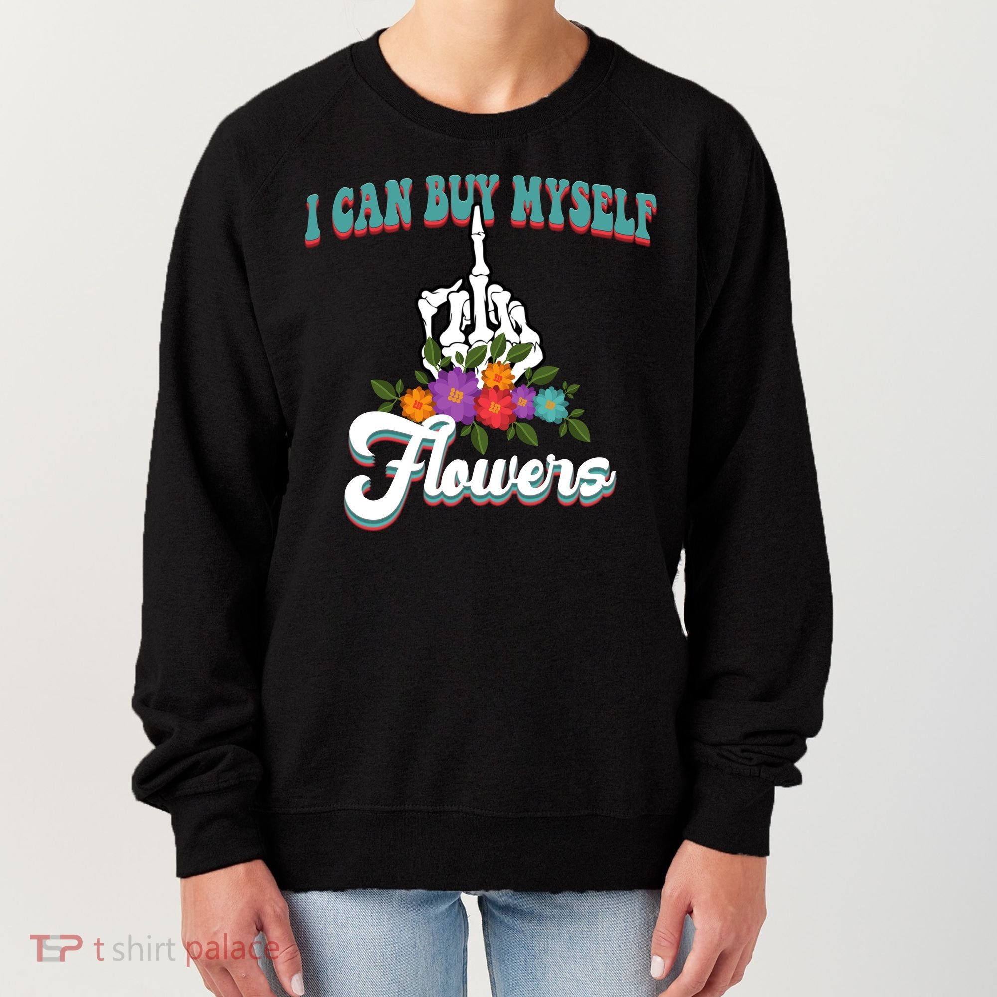 I Can Buy Myself Flowers Middle Finger Floral Women's Sweatshirt