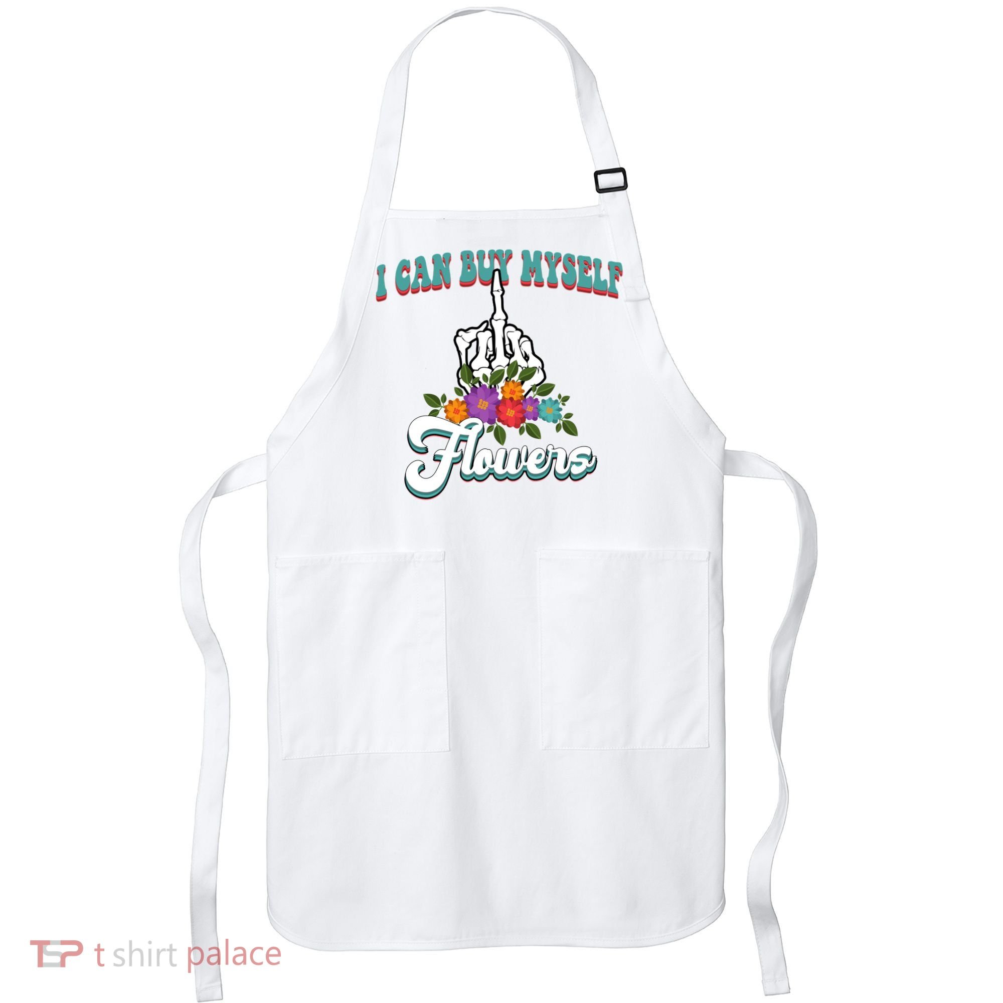 I Can Buy Myself Flowers Middle Finger Floral Apron