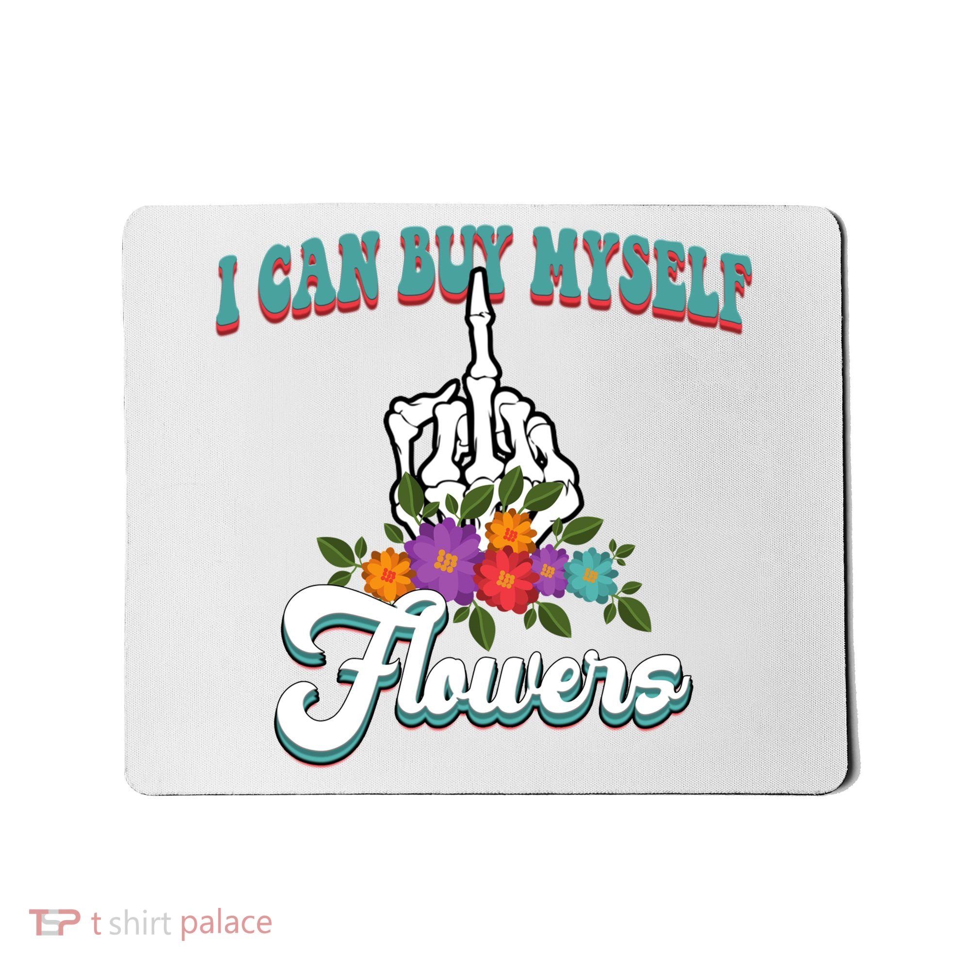 I Can Buy Myself Flowers Middle Finger Floral Mousepad