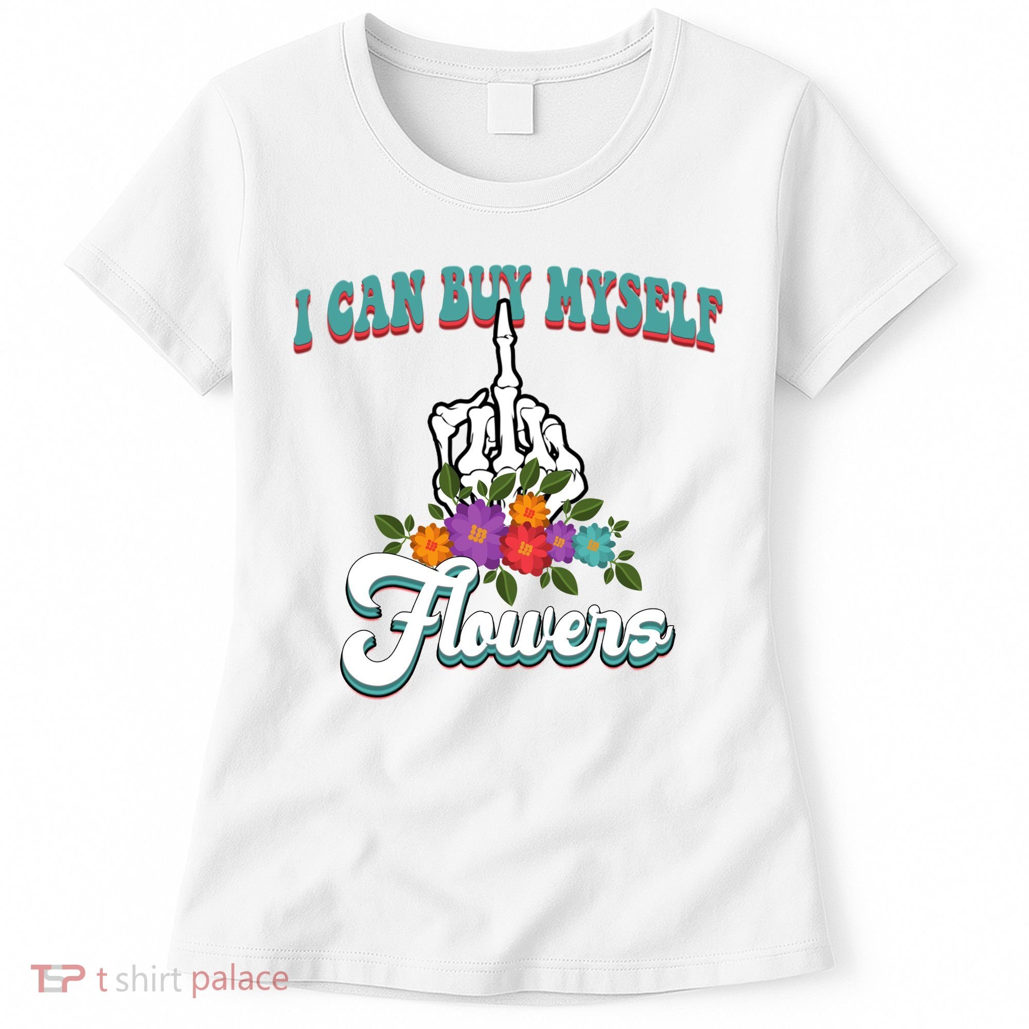 I Can Buy Myself Flowers Middle Finger Floral Women's T-Shirt