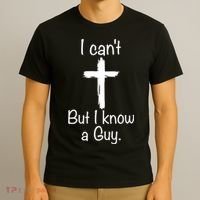 I Cant But I Know A Guy Funny Jesus Cross Christian T-Shirt thumb 3