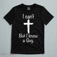 I Cant But I Know A Guy Funny Jesus Cross Christian T-Shirt thumb 5